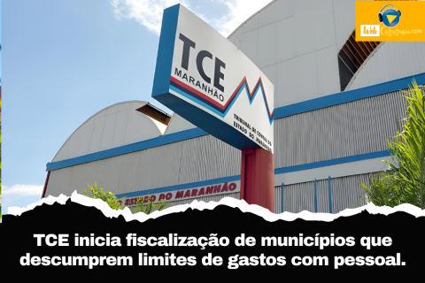 TCE inicia fiscalização de municípios que descumprem limites de gastos com pessoal