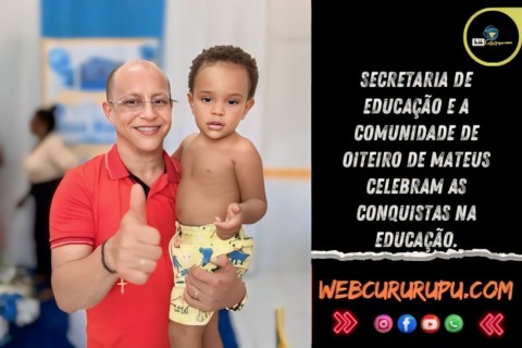 A SECRETARIA DE EDUÇÃO E A COMUNIDADE DE OITEIRO DE MATEUS CELEBRAM AS CONQUISTAS NA EDUCAÇÃO.