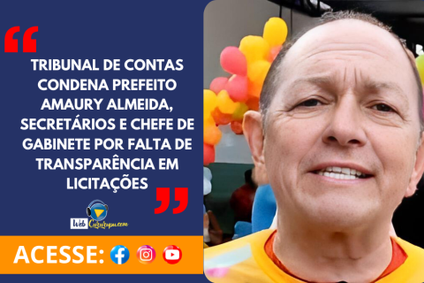 Tribunal de Contas condena prefeito Amaury Almeida, secretários e chefe de gabinete por falta de transparência em licitações.