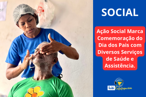 Ação Social Marca Comemoração do Dia dos Pais com Diversos Serviços de Saúde e Assistência.