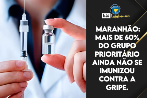 Maranhão: Mais de 60% do grupo prioritário ainda não se imunizou contra a gripe