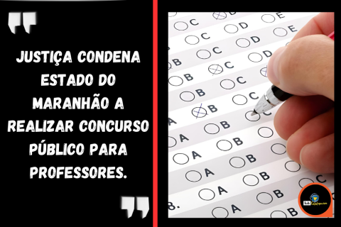 Justiça condena Estado do Maranhão a realizar concurso público para professores.