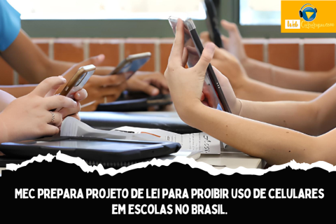 MEC prepara projeto de lei para proibir uso de celulares em escolas no Brasil