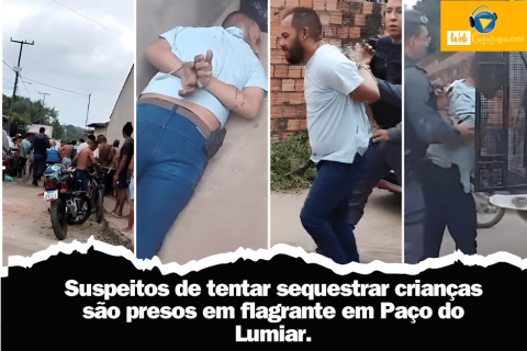 Suspeitos de tentar sequestrar crianças são presos em flagrante em Paço do Lumiar