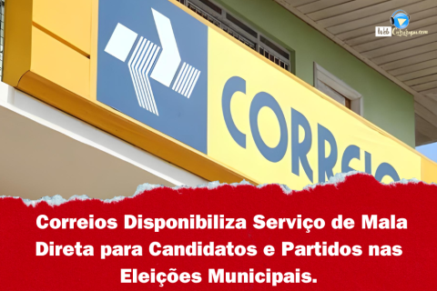 Correios Disponibiliza Serviço de Mala Direta para Candidatos e Partidos nas Eleições Municipais