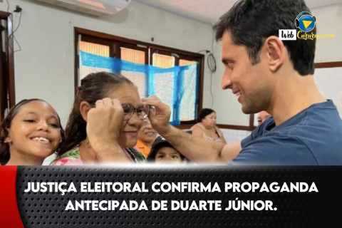 Justiça Eleitoral confirma propaganda antecipada de Duarte Júnior