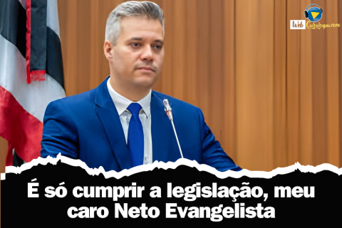 É só cumprir a legislação, meu caro Neto Evangelista.