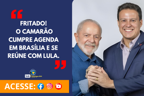 Fritado!  O Camarão cumpre agenda em Brasília e se reúne com Lula.