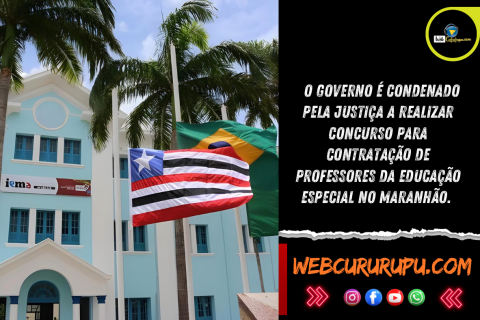 Governo é condenado pela Justiça a realizar concurso para contratação de professores da educação especial no Maranhão.