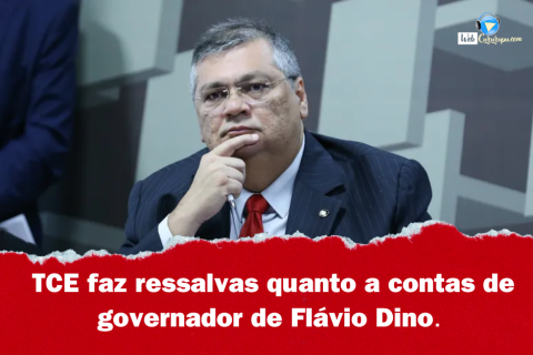 TCE faz ressalvas quanto a contas de governador de Flávio Dino