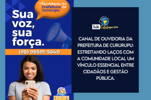 CANAL DE OUVIDORIA DA PREFEITURA DE CURURUPU: ESTREITANDO LAÇOS COM A COMUNIDADE LOCAL UM VÍNCULO ESSENCIAL ENTRE CIDADÃOS E GESTÃO PÚBLICA.