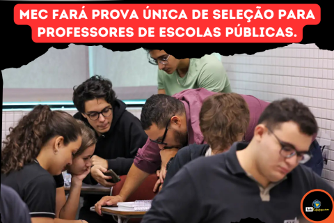 MEC fará prova única de seleção para professores de escolas públicas.