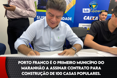 Porto Franco é o primeiro município do Maranhão a assinar contrato para construção de 100 casas populares.