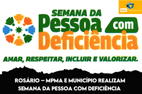 ROSÁRIO – MPMA e Município realizam Semana da Pessoa com Deficiência