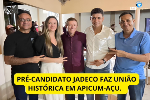 PRÉ-CANDIDATO JADECO FAZ UNIÃO HISTÓRICA EM APICUM-AÇU.