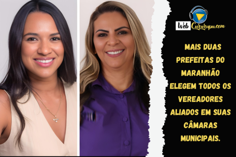 MAIS DUAS PREFEITAS DO MARANHÃO ELEGEM TODOS OS VEREADORES ALIADOS EM SUAS CÂMARAS MUNICIPAIS.