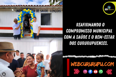 REAFIRMANDO O COMPROMISSO MUNICIPAL COM A SAÚDE E O BEM-ESTAR DOS CURURUPUENSES.