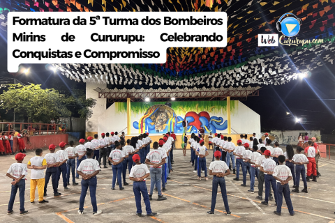 Formatura da 5ª Turma dos Bombeiros Mirins de Cururupu: Celebrando Conquistas e Compromisso.