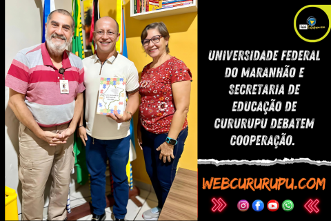 Universidade Federal do Maranhão e Secretaria de Educação de Cururupu Debatem Cooperação.