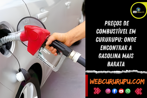 Preços de Combustível em Cururupu: Onde Encontrar a Gasolina Mais Barata